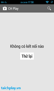 CH Play bị lỗi kết nối