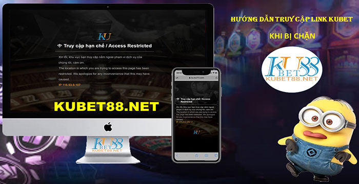 Nhà cái Kubet88 bị chặn phải làm sao 01