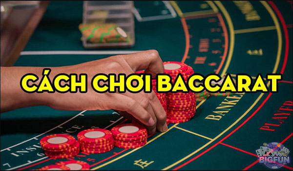 Hướng dẫn cách chơi Baccarat 01