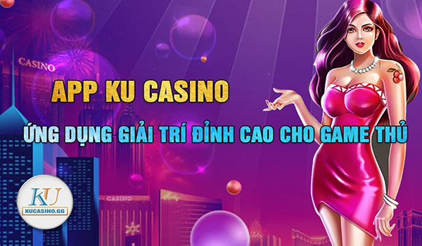 Hướng dẫn tải ku casino nhanh chóng và dễ dàng 01