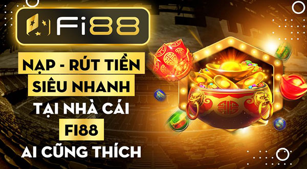 Nạp - Rút tiền Siêu Nhanh tại nhà cái Fi88 ai cũng thích 01