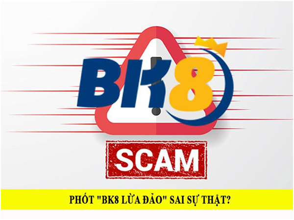 Nhà cái BK8 lừa đảo là phốt sai sự thật 01