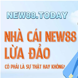Nhà cái NEW88 lừa đảo có phải là sự thật hay không?