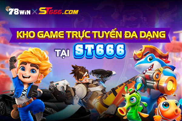 Kho game trực tuyến đa dạng tại ST666 tha hồ cho khách hàng lựa chọn