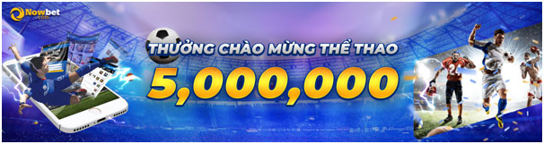 Đăng ký nhà cái Nowbet nhận lì xì khủng 01