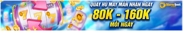 Đăng ký nhà cái Nowbet nhận lì xì khủng 03