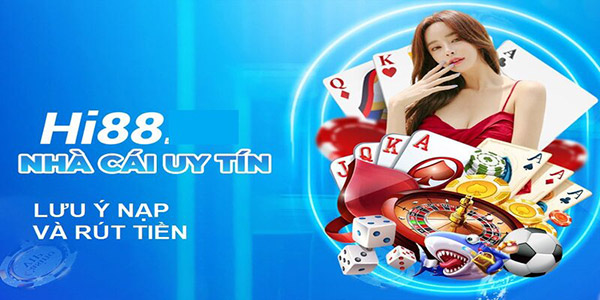 Nhà cái HI88 - Nơi có dịch vụ nạp và rút tiền chất lượng cao 3