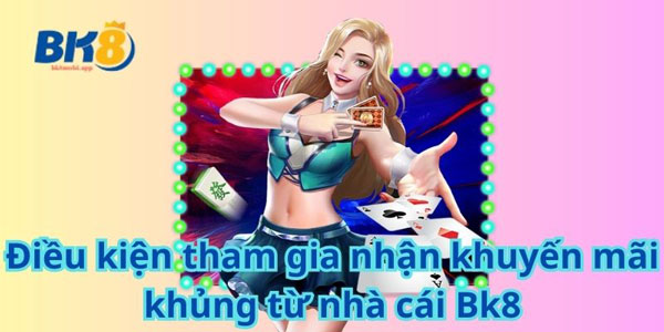 Đại tiệc khuyến mãi khủng từ nhà cái BK8 4