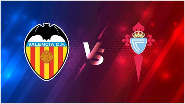 Nhận định bóng đá Valencia vs Celta Vigo 1
